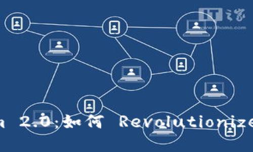探索AITibi Tokenim 2.0：如何 Revolutionize 你的数字资产管理