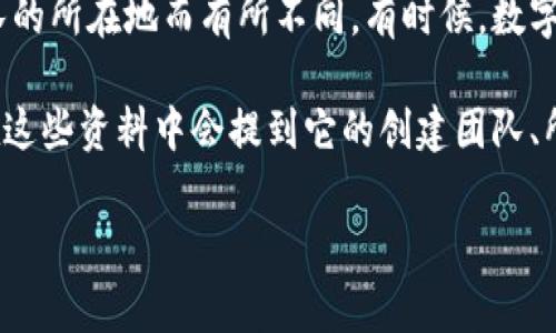 Tokenim是一种相对较新的数字货币或代币，具体所属国家可能会因其发行机构或团队的所在地而有所不同。有时候，数字货币并不是由单一国家或法律管辖的，因为它们可以通过网络在全球范围内进行交易。

因此，为了找到准确的信息，建议您查看Tokenim的官方网站或者相关的白皮书，通常在这些资料中会提到它的创建团队、所在地以及相关的法律信息。这样可以更清晰地了解其背景和法律状况。

如果有具体的信息需求或更多的疑问，欢迎继续提问！